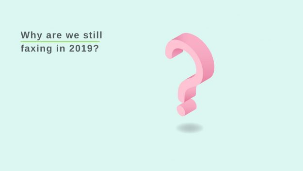Why are we still using fax in 2019?