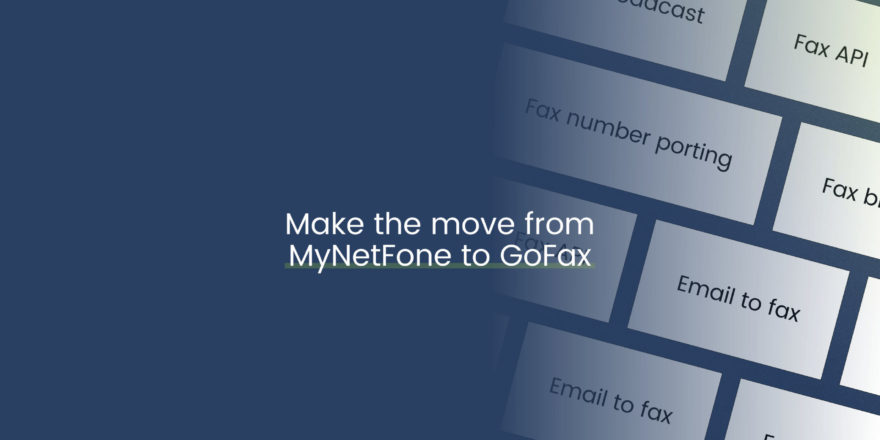 Make the move from MyNetFone to GoFax: #1 virtual fax provider
